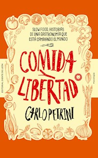Comida y libertad - Carlo Petrini - E-Book
