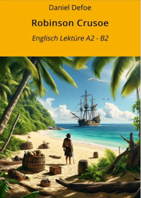 Robinson Crusoe: Englisch Lektüre A2 - B2 - Daniel Defoe - E-Book
