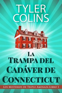 La Trampa del Cadáver de Connecticut - Tyler Colins - E-Book