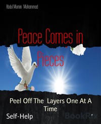 Peace Comes in Pieces - Abdul Mumin Muhammad - kostenlos E-Book