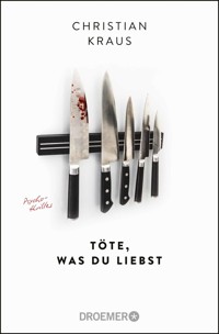 Töte, was du liebst - Christian Kraus - E-Book