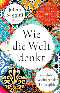 Wie die Welt denkt - Julian Baggini - E-Book