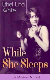 While She Sleeps (A Mystery Novel) - Ethel Lina White - E-Book