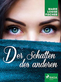 Der Schatten des anderen - Marie Louise Fischer - E-Book