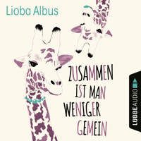 Zusammen ist man weniger gemein (Ungekürzt) - Lioba Albus - Hörbuch