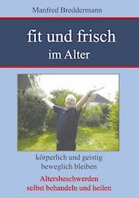 Fit und frisch im Alter - Manfred Breddermann - E-Book