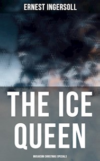 The Ice Queen (Musaicum Christmas Specials) - Ernest Ingersoll - E-Book