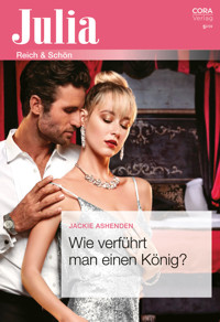 Wie verführt man einen König? - Jackie Ashenden - E-Book