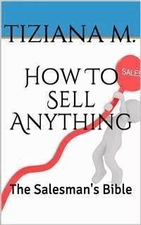 How To Sell Anything - Tiziana M. - E-Book