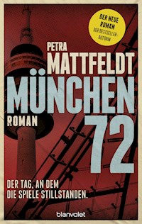 München 72 - Der Tag, an dem die Spiele stillstanden. - Petra Mattfeldt - E-Book