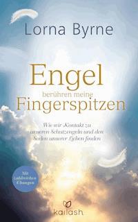Engel berühren meine Fingerspitzen - Lorna Byrne - E-Book