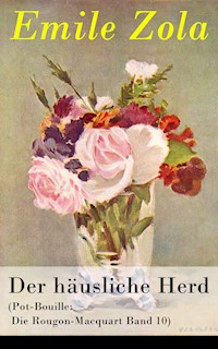 Der häusliche Herd (Pot-Bouille: Die Rougon-Macquart Band 10) - Emile Zola - E-Book