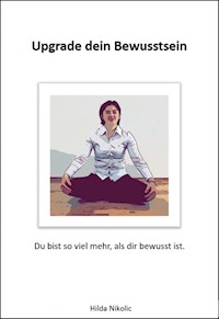Upgrade dein Bewusstsein - Hilda Nikolic - E-Book