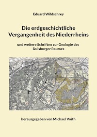 Die erdgeschichtliche Vergangenheit des Niederrheins - Eduard Wildschrey - E-Book