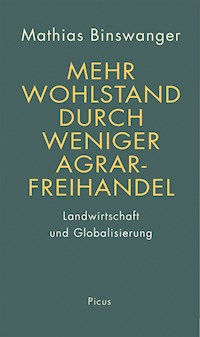 Mehr Wohlstand durch weniger Agrarfreihandel - Mathias Binswanger - E-Book
