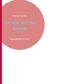 Der Ritt auf der Rakete - Michael Sprotte - E-Book