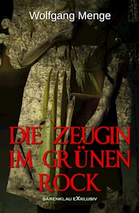 Die Zeugin im grünen Rock – Ein Kriminalroman - Wolfgang Menge - E-Book