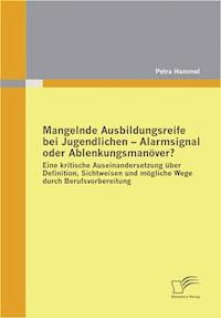 Mangelnde Ausbildungsreife bei Jugendlichen - Alarmsignal oder Ablenkungsmanöver? - Petra Hammel - E-Book