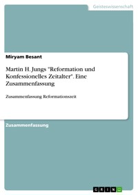 Martin H. Jungs "Reformation und Konfessionelles Zeitalter". Eine Zusammenfassung - Miryam Besant - E-Book