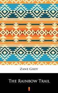 The Rainbow Trail - Zane Grey - E-Book