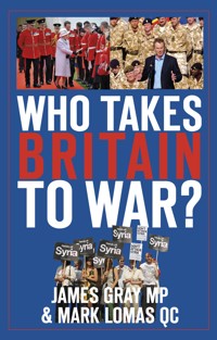 Who Takes Britain to War? - James Gray - E-Book