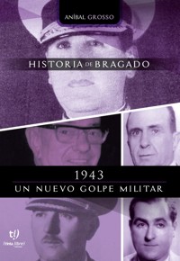 1943 un nuevo golpe militar - Grosso Anibal - E-Book