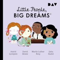 Little People, Big Dreams® – Teil 4: Astrid Lindgren, David Bowie, Martin Luther King, Zaha Hadid - María Isabel Sánchez Vegara - Hörbuch