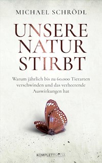 Unsere Natur stirbt - Michael Schrödl - E-Book