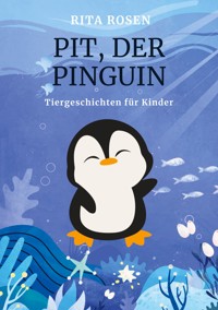 Pit, der Pinguin - Rita Rosen - E-Book