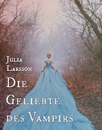 Die Geliebte des Vampirs - Julia Larsson - E-Book