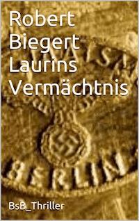Laurins Vermächtnis - Robert Biegert - E-Book