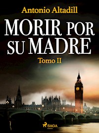 Morir por su madre. Tomo II - Antonio Altadill - E-Book