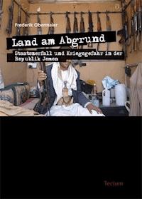 Land am Abgrund - Staatszerfall und Kriegsgefahr in der Republik Jemen - Frederik Obermaier - E-Book