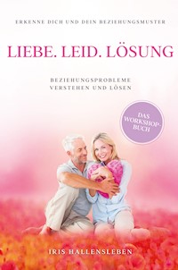 Liebe . Leid . Lösung - Iris Hallensleben - E-Book
