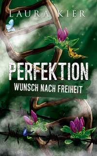 Perfektion – Wunsch nach Freiheit - Laura Kier - E-Book