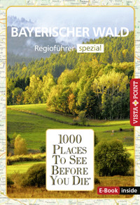 1000 Places To See Before You Die - Bayerischer Wald - Marlis Kappelhoff - E-Book