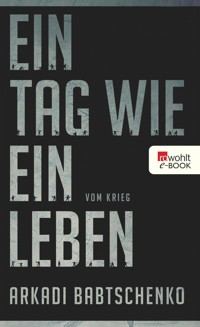 Ein Tag wie ein Leben - Arkadi Babtschenko - E-Book