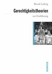 Gerechtigkeitstheorien zur Einführung - Bernd Ladwig - E-Book