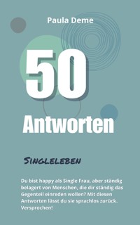 50 Antworten: Singleleben - Paula Deme - E-Book
