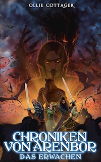 Chroniken von Arenbór: Das Erwachen - Ollie Cottager - E-Book
