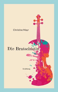 Die Bratschistin - Christine Mayr - E-Book