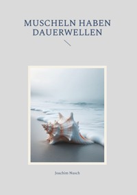 Muscheln haben Dauerwellen - Joachim Nusch - E-Book