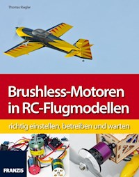Brushless-Motoren in RC-Flugmodellen - Thomas Riegler - E-Book