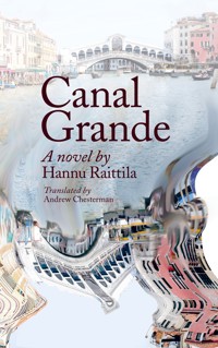 Canal Grande. Hannu Raittila.Translated by Andrew Chesterman - Andrew Chesterman - E-Book