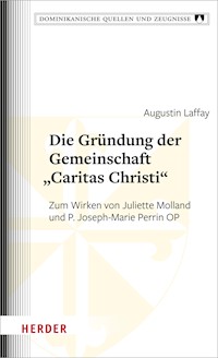 Die Gründung der Gemeinschaft "Caritas Christi" - Augustin Laffay - E-Book