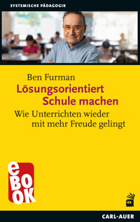 Lösungsorientiert Schule machen - Ben Furman - E-Book