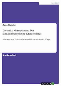 Diversity Management. Das familienfreundliche Krankenhaus - Arne Mahler - E-Book