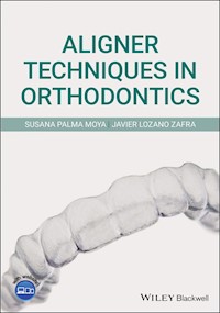 Aligner Techniques in Orthodontics - Susana Palma Moya - E-Book