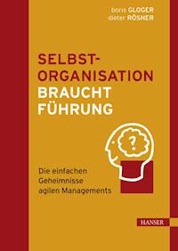 Selbstorganisation braucht Führung - Boris Gloger - E-Book