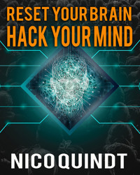 Reset your brain & Hack your mind. - Nico Quindt - E-Book